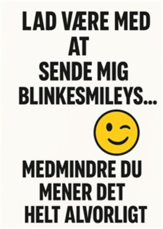 Sig Nej Til Blinkesmilies! - Tilføj et humoristisk touch til dit hjem med denne sjove plakat, der advarer mod blinkesmilies. Perfekt til dig, der elsker at grine og værdsætte den hurtige kommunikation!